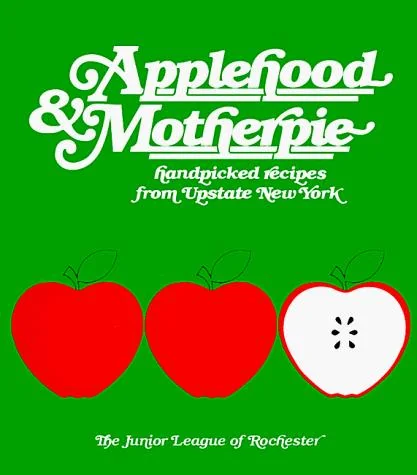 Applehood & Motherpie: Handpicked Recipes from Upstate New York (This Beautiful Gift Contains t and E United States Constitut            )