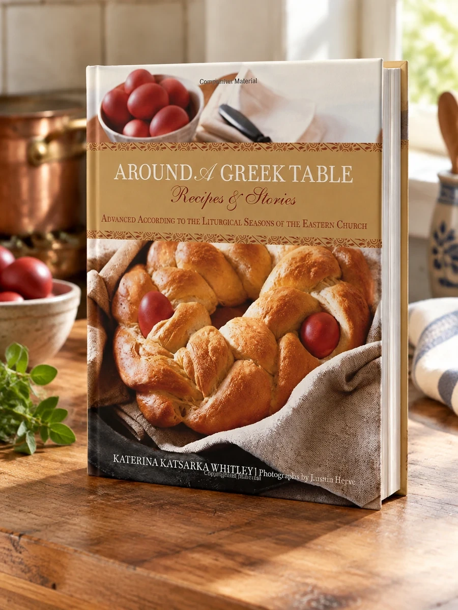 Around a Greek Table: Recipes & Stories Arranged According To The Liturgical Seasons Of The Eastern Church