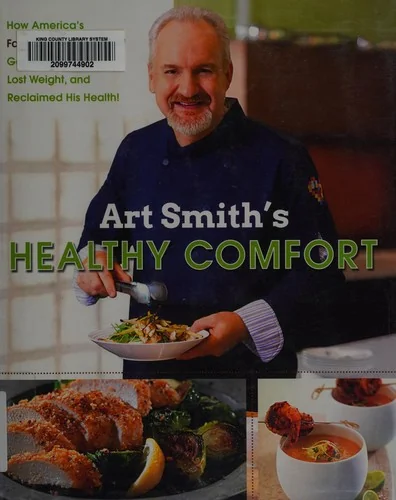 Art Smith's Healthy Comfort: How America's Favorite Celebrity Chef Got It Together, Lost Weight, and Reclaimed His Health!