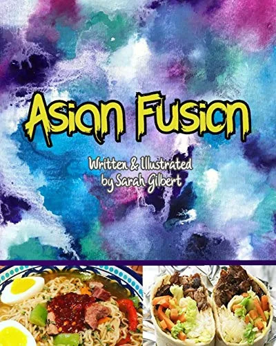Asian Fusion by Gilbert, Sarah Jean