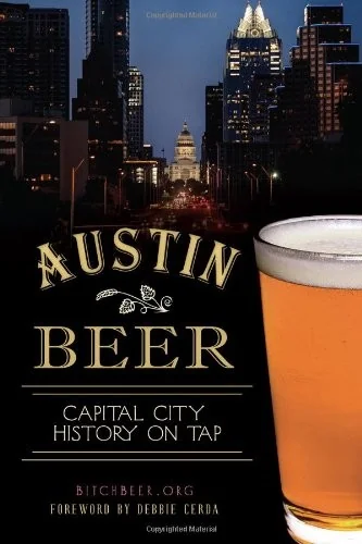 Austin Beer: Capital City History on Tap by Bitchbeer Org