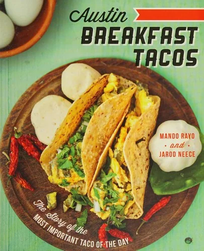 Austin Breakfast Tacos: The Story of the Most Important Taco of the Day