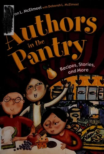 Authors in the Pantry: Recipes, Stories, and More by McElmeel, Sharron
