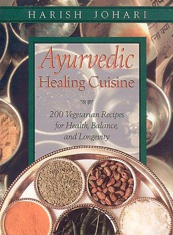 Ayurvedic Healing Cuisine (Edition, New of Healing Cuisine)