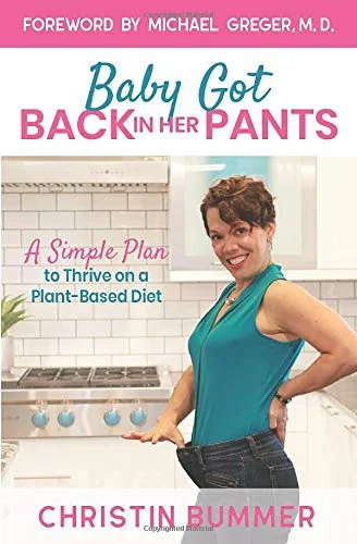 Baby Got Back In Her Pants: A Simple Plan to Thrive on a Plant-Based Diet - Limited Edition Full Color (Full Color)