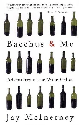 Bacchus and Me: Adventures in the Wine Cellar