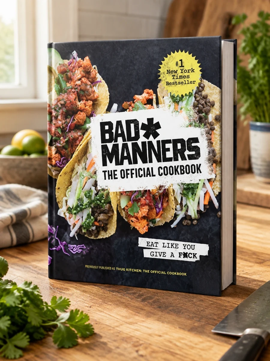 Cover of Bad Manners: The Official Cookbook: Eat Like You Give a F*ck: A Vegan Cookbook (Revised)