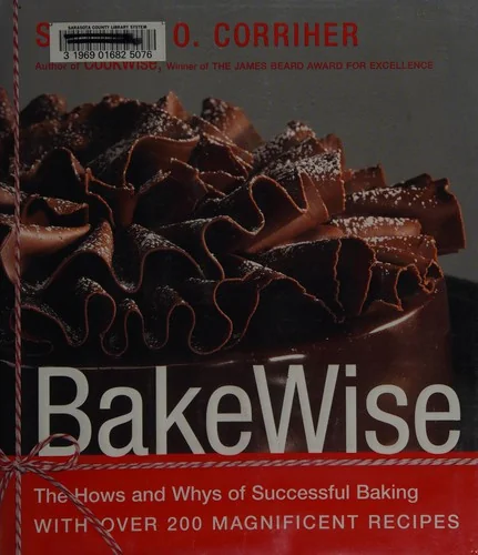 Bakewise: The Hows and Whys of Successful Baking with Over 200 Magnificent Recipes