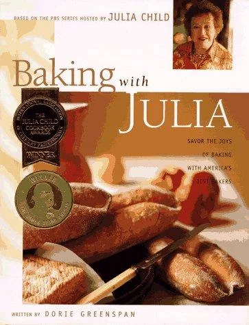 Baking with Julia: Sift, Knead, Flute, Flour, and Savor...