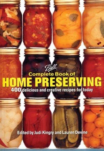 Ball Complete Book of Home Preserving: 400 Delicious and Creative Recipes for Today (New and Updated)