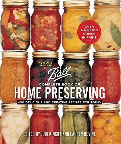Ball Complete Book of Home Preserving: 400 Delicious and Creative Recipes for Today (New and Updated)