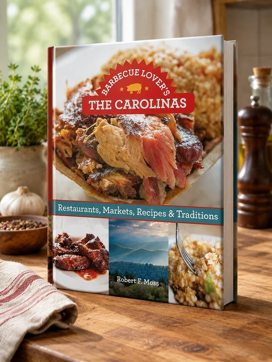 Barbecue Lover's the Carolinas: Restaurants, Markets, Recipes & Traditions