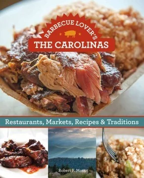 Barbecue Lover's the Carolinas: Restaurants, Markets, Recipes & Traditions by Moss, Robert F