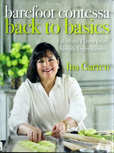 Barefoot Contessa Back to Basics: Fabulous Flavor from Simple Ingredients: A Cookbook