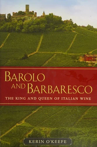 Barolo and Barbaresco: The King and Queen of Italian Wine by O'Keefe, Kerin