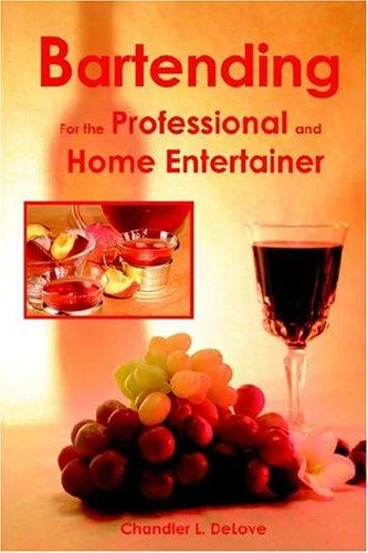 Bartending for the Professional and Home Entertainer