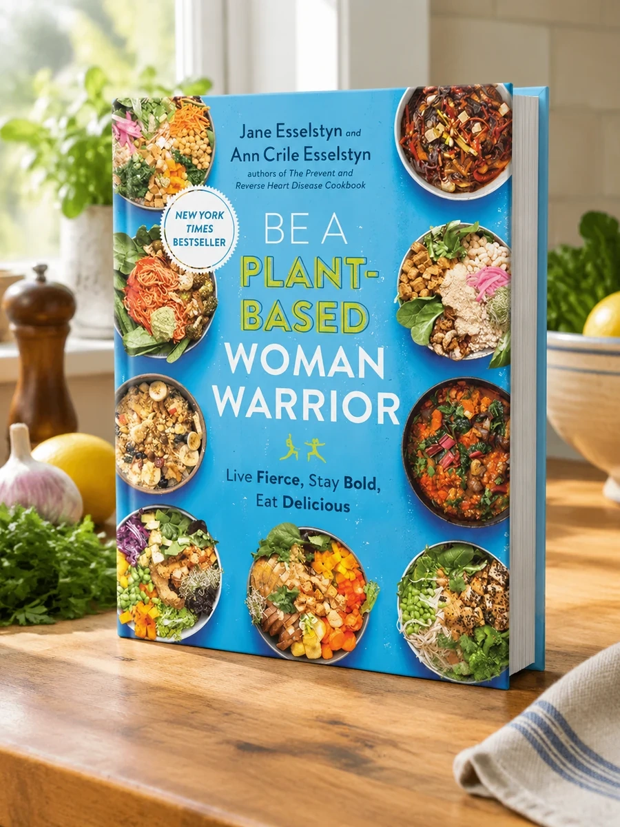 Be a Plant-Based Woman Warrior: Live Fierce, Stay Bold, Eat Delicious: A Cookbook