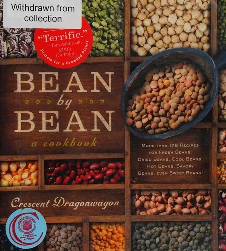 Bean by Bean: A Cookbook: More Than 175 Recipes for Fresh Beans, Dried Beans, Cool Beans, Hot Beans, Savory Beans, Even Sweet Beans!
