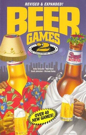 Beer Games 2, Revised: The Exploitative Sequel (Revised, Expanded)