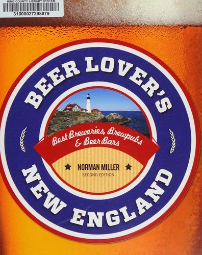 Beer Lover's New England: Best Breweries, Brewpubs & Beer Bars