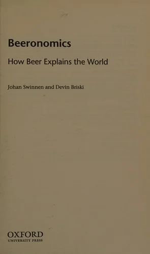 Beeronomics: How Beer Explains the World