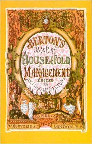 Beeton's Book of Household Management: A Facsimilie of the First Edition of 1861