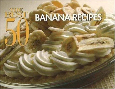 Best 50 Banana Recipes by Woods, David