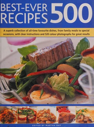 Best-Ever 500 Recipes: A Superb Collection of 500 All-Time Favourite Dishes, from Family Meals to Special Occasions