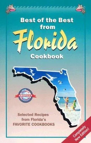 Best of the Best from Florida Cookbook: Selected Recipes from Florida's Favorite Cookbooks