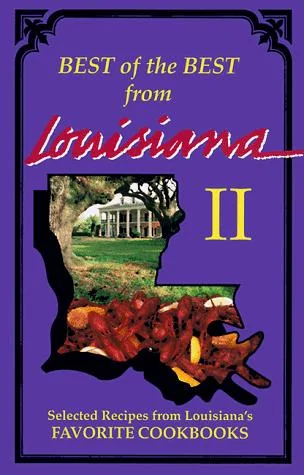 Best of the Best from Louisiana Cookbook II: Selected Recipes from Louisiana's Favorite Cookbooks