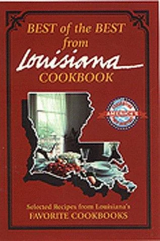 Best of the Best from Louisiana Cookbook: Selected Recipes from Louisiana's Favorite Cookbooks