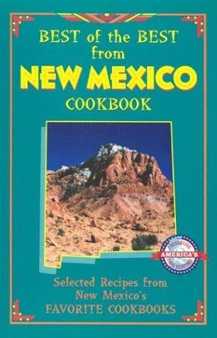 Best of the Best from New Mexico Cookbook: Selected Recipes from New Mexico's Favorite Cookbooks