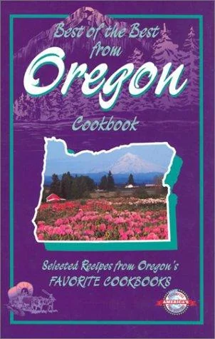 Best of the Best from Oregon Cookbook: Selected Recipes from Oregon's Favorite Cookbooks