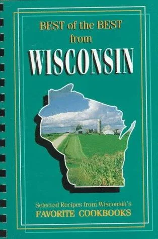 Best of the Best from Wisconsin Cookbook: Selected Recipes from Wisconsin's Favorite Cookbooks