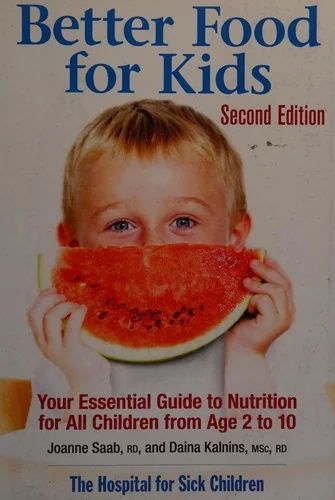 Better Food for Kids: Your Essential Guide to Nutrition for All Children from Age 2 to 10