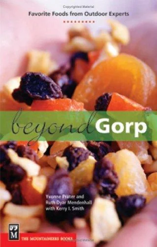 Beyond Gorp: Favorite Foods from Outdoor Experts by Prater, Yvonne