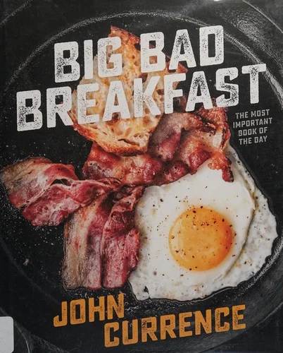Big Bad Breakfast: The Most Important Book of the Day [A Cookbook]