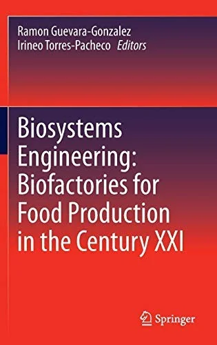 Biosystems Engineering: Biofactories for Food Production in the Century XXI (2014)
