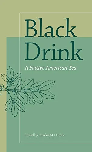 Black Drink: A Native American Tea