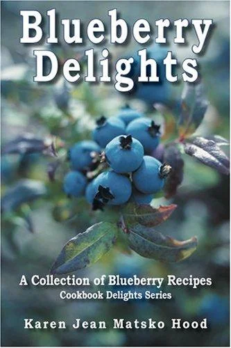 Blueberry Delights Cookbook: A Collection of Blueberry Recipes