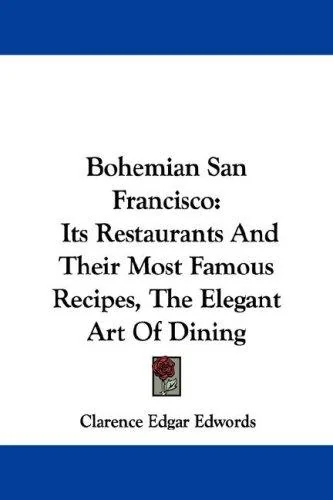 Bohemian San Francisco: Its Restaurants And Their Most Famous Recipes, The Elegant Art Of Dining