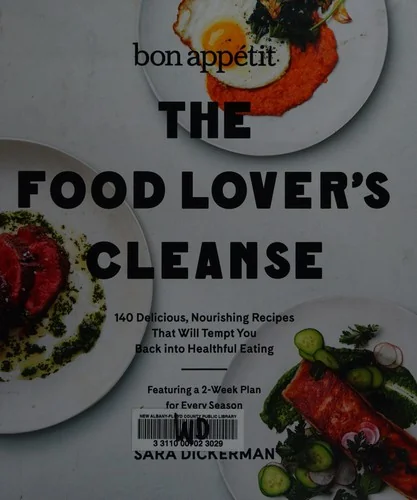 Bon Appetit: The Food Lover's Cleanse: 140 Delicious, Nourishing Recipes That Will Tempt You Back Into Healthful Eating by Dickerman, Sara