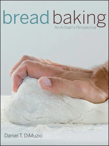 Bread Baking: An Artisan's Perspective by Dimuzio, Daniel T