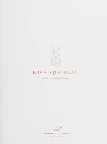 Bread Journal: A Year of Weekly Baking