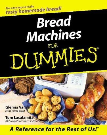 Bread Machines for Dummies by Vance, Glenna