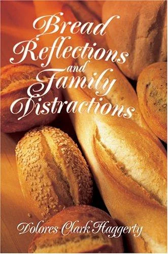 Bread Reflections and Family Distractions