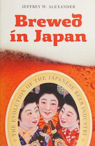 Brewed in Japan: The Evolution of the Japanese Beer Industry