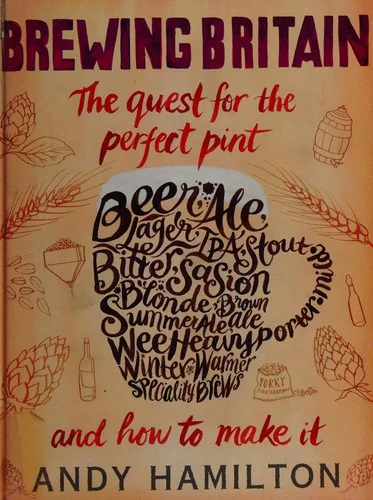 Brewing Britain: The Quest for the Perfect Pint and How to Make It
