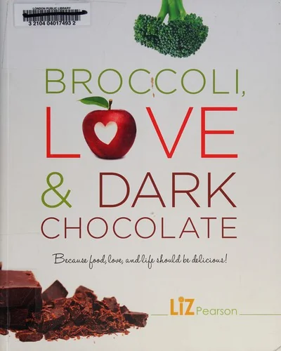 Broccoli, Love and Dark Chocolate: Because Food, Love and Life Should Be Delicious!