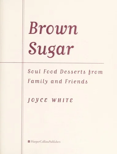 Brown Sugar: Soul Food Desserts from Family and Friends by White, Joyce